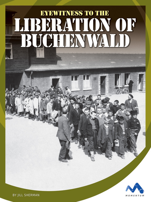 Title details for Eyewitness to the Liberation of Buchenwald by Jill Sherman - Available